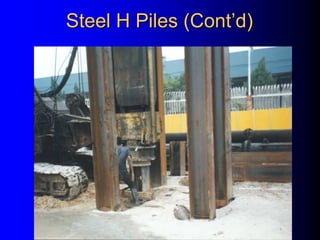 Steel H Piles (ContSteel H Piles (Cont’’d)d)
 