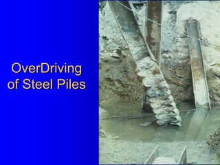 OverDrivingOverDriving
of Steel Pilesof Steel Piles
 