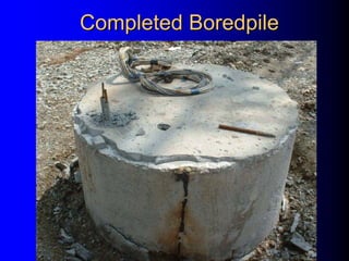 CompletedCompleted BoredpileBoredpile
 