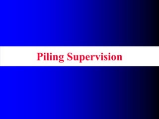 Piling Supervision
 