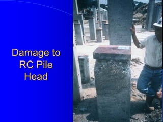 Damage toDamage to
RC PileRC Pile
HeadHead
 
