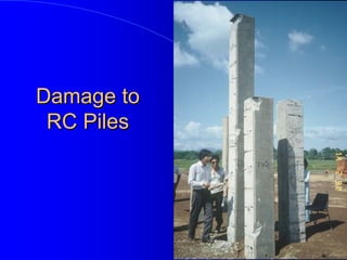 Damage toDamage to
RC PilesRC Piles
 