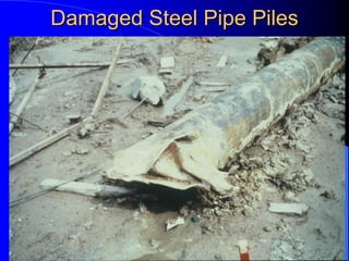 Damaged Steel Pipe PilesDamaged Steel Pipe Piles
 