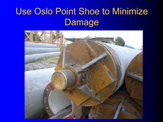 Use Oslo Point Shoe to MinimizeUse Oslo Point Shoe to Minimize
DamageDamage
 