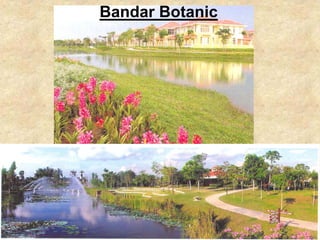 Bandar Botanic
 