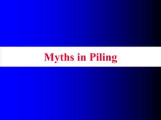 Myths in Piling
 