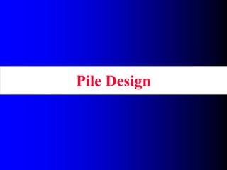 Pile Design
 