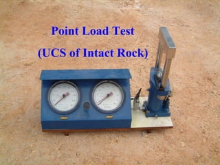 Point Load Test
(UCS of Intact Rock)
 