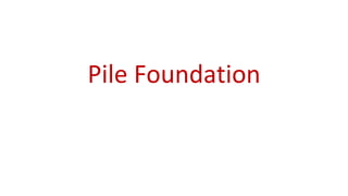Pile Foundation
 