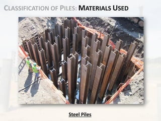 CLASSIFICATION OF PILES: MATERIALS USED
Steel Piles
 