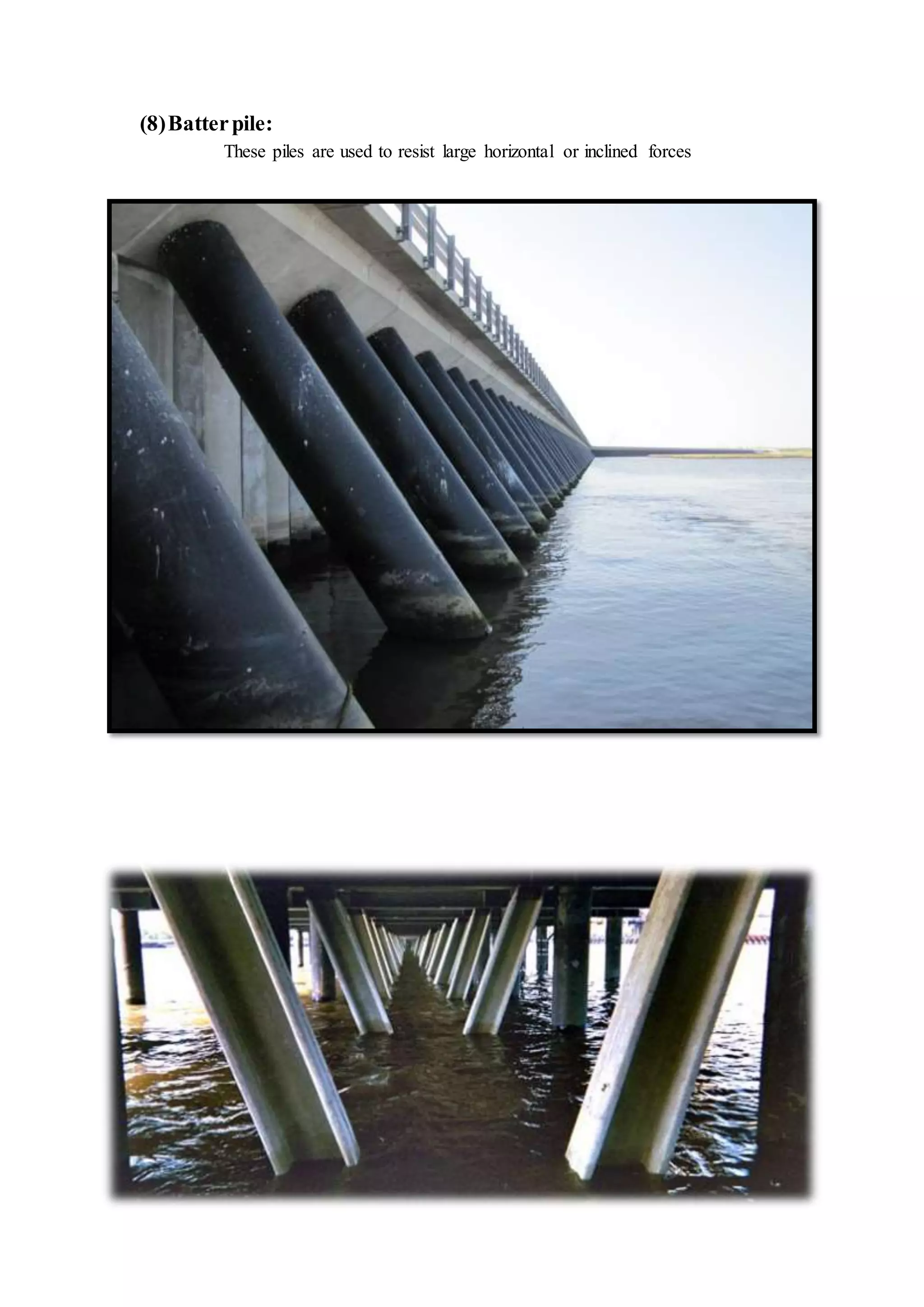 (8)Batterpile:
These piles are used to resist large horizontal or inclined forces
 