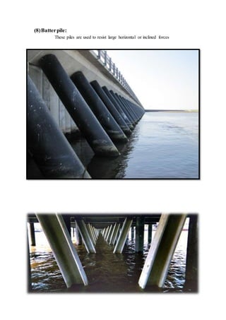 (8)Batterpile:
These piles are used to resist large horizontal or inclined forces
 