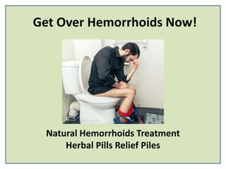 Get Over Hemorrhoids Now!
Natural Hemorrhoids Treatment
Herbal Pills Relief Piles
 