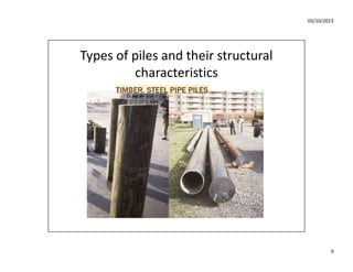 03/10/2023
9
Types of piles and their structural
characteristics
 