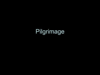 Pilgrimage
 