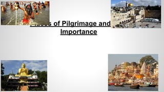 Places of Pilgrimage and their 
Importance 
 