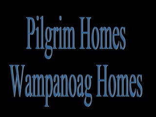 Pilgrim Homes Plymouth  Pilgrim Homes Wampanoag Homes 