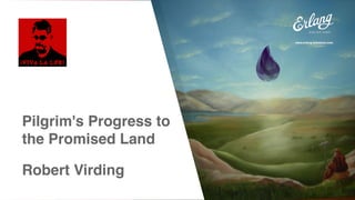 www.erlang-solutions.com
Pilgrim's Progress to
the Promised Land
Robert Virding
 