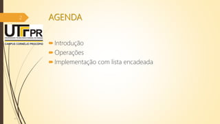 AGENDA
Introdução
Operações
Implementação com lista encadeada
07/12/2016
2
 