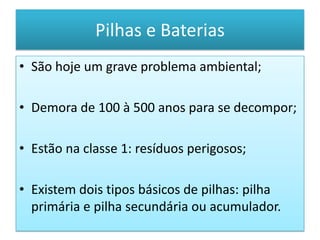 Demora de 100 à 500 anos para se decompor;