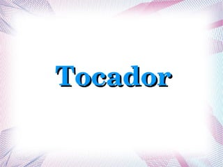 Tocador
 