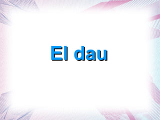 El dau
 