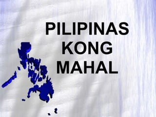 PILIPINAS KONG MAHAL 
