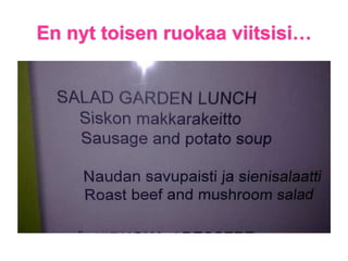 En nyt toisen ruokaa viitsisi…

 