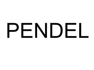 PENDEL
 