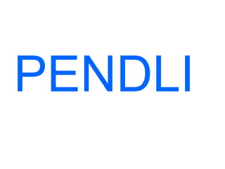 PENDLI
 