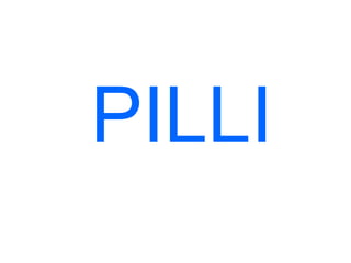 PILLI
 