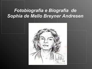 Fotobiografia e Biografia  de Sophia de Mello Breyner Andresen 