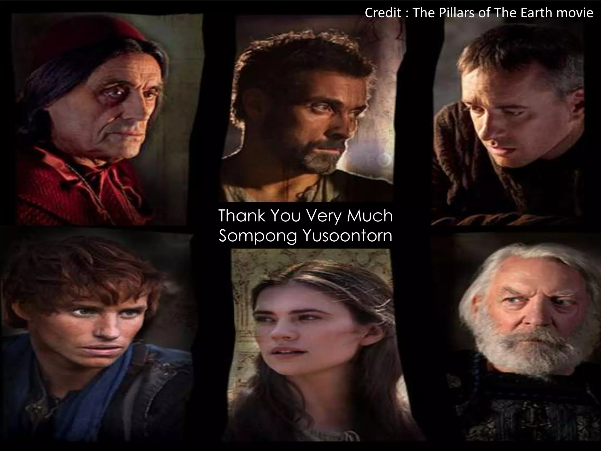 Credit : The Pillars of The Earth movie




Thank You Very Much
Sompong Yusoontorn
 