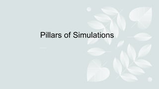 Pillars of Simulations
 