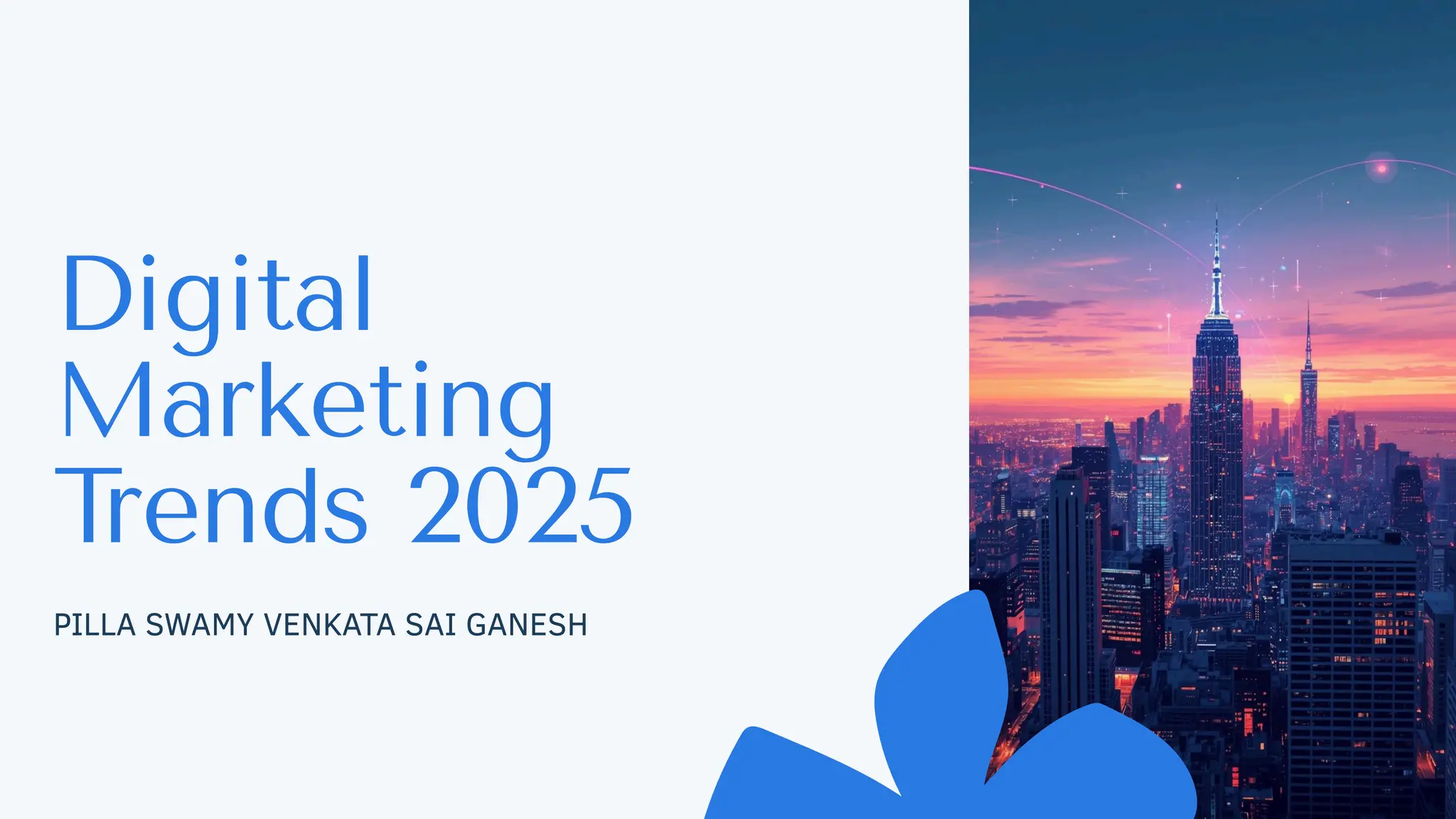 Digital
Marketing
T
rends 2025
PILLA SWAMY VENKATA SAI GANESH
 