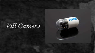 Pill Camera
 