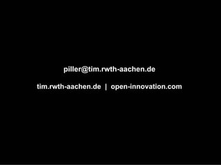38




       piller@tim.rwth-aachen.de

tim.rwth-aachen.de | open-innovation.com
 