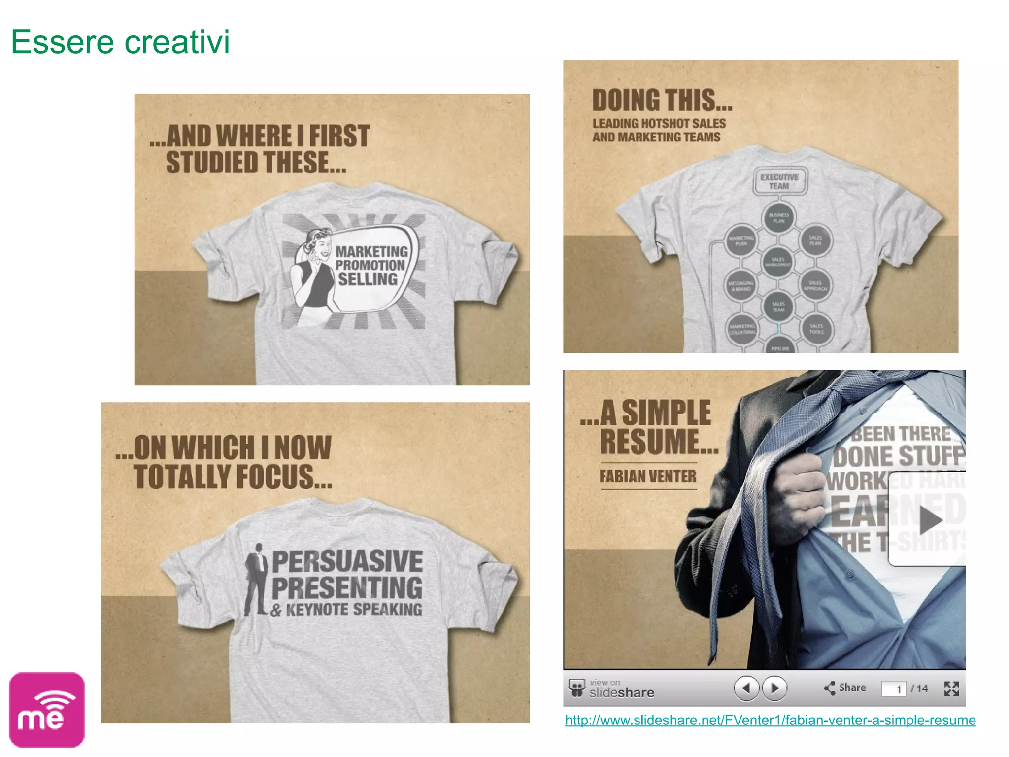 Essere creativi




                  http://www.slideshare.net/FVenter1/fabian-venter-a-simple-resume
 