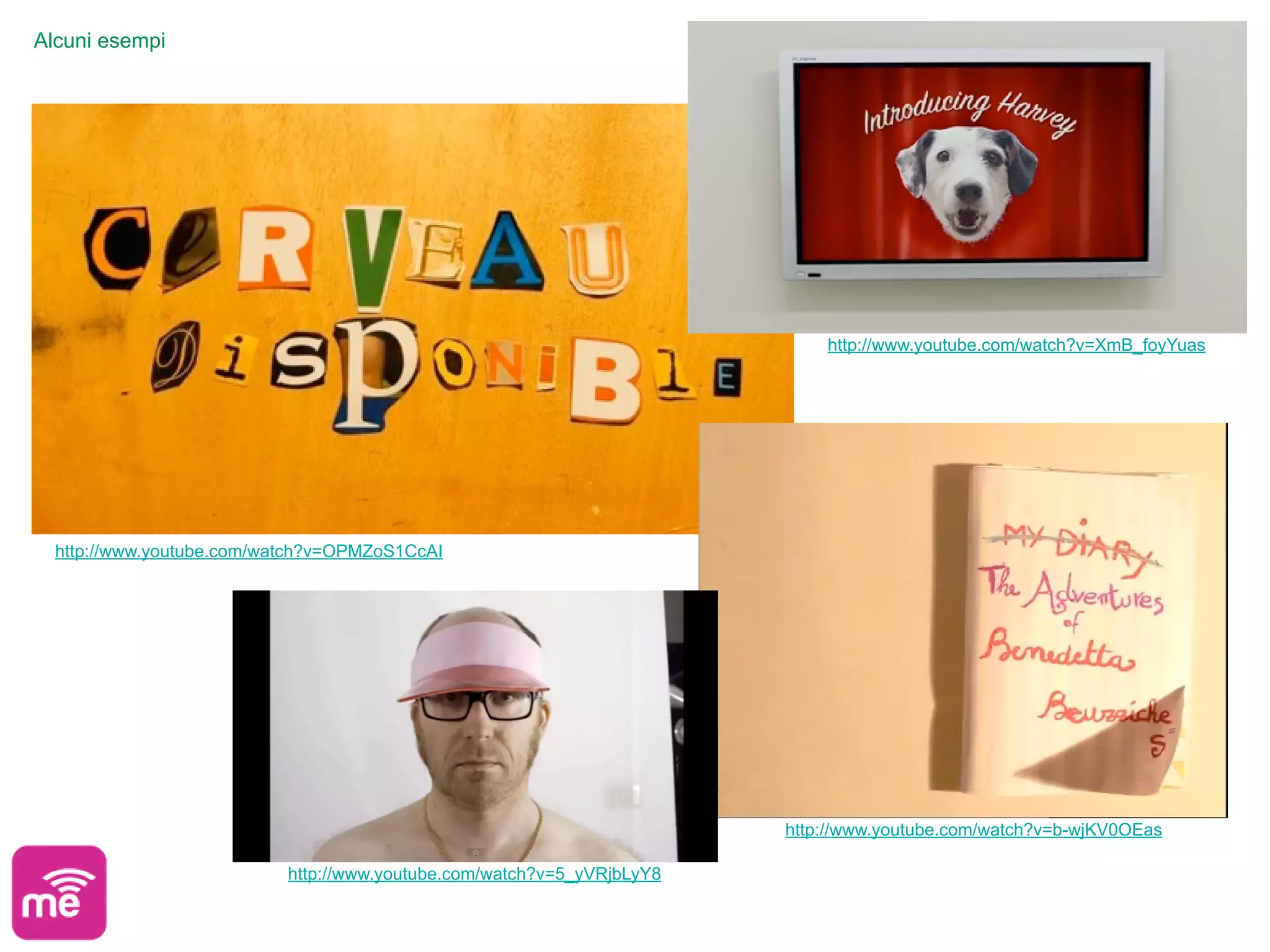 Alcuni esempi




                                                                            http://www.youtube.com/watch?v=XmB_foyYuas




  http://www.youtube.com/watch?v=OPMZoS1CcAI




                                                                        http://www.youtube.com/watch?v=b-wjKV0OEas

                           http://www.youtube.com/watch?v=5_yVRjbLyY8
 