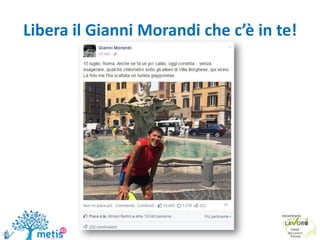 Libera il Gianni Morandi che c’è in te!
 
