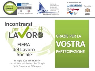 In collaborazione con:
Patrocinio:
16 luglio 2015 ore 15.30-20
Sassari, Centro Salesiano San Giorgio
Sede Cooperativa Differenze
 