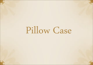 Pillow Case
 