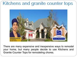 There are many expensive and inexpensive ways to remodel
your home, but many people decide to use Kitchens and
Granite Counter Tops for remodeling chores.