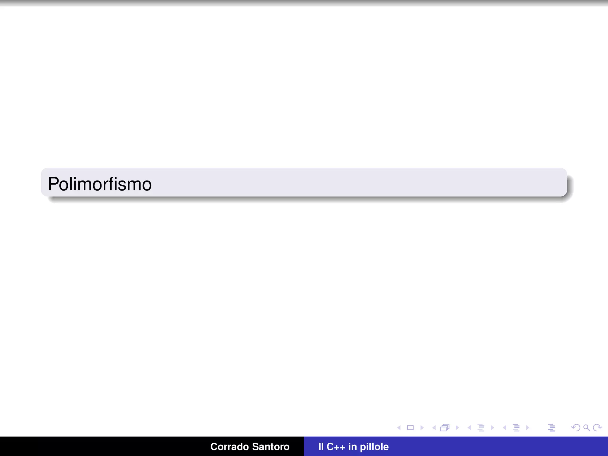 Polimorﬁsmo
Corrado Santoro Il C++ in pillole
 