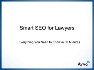 Smart SEO for Lawyers

Everything You Need to Know in 60 Minutes
 