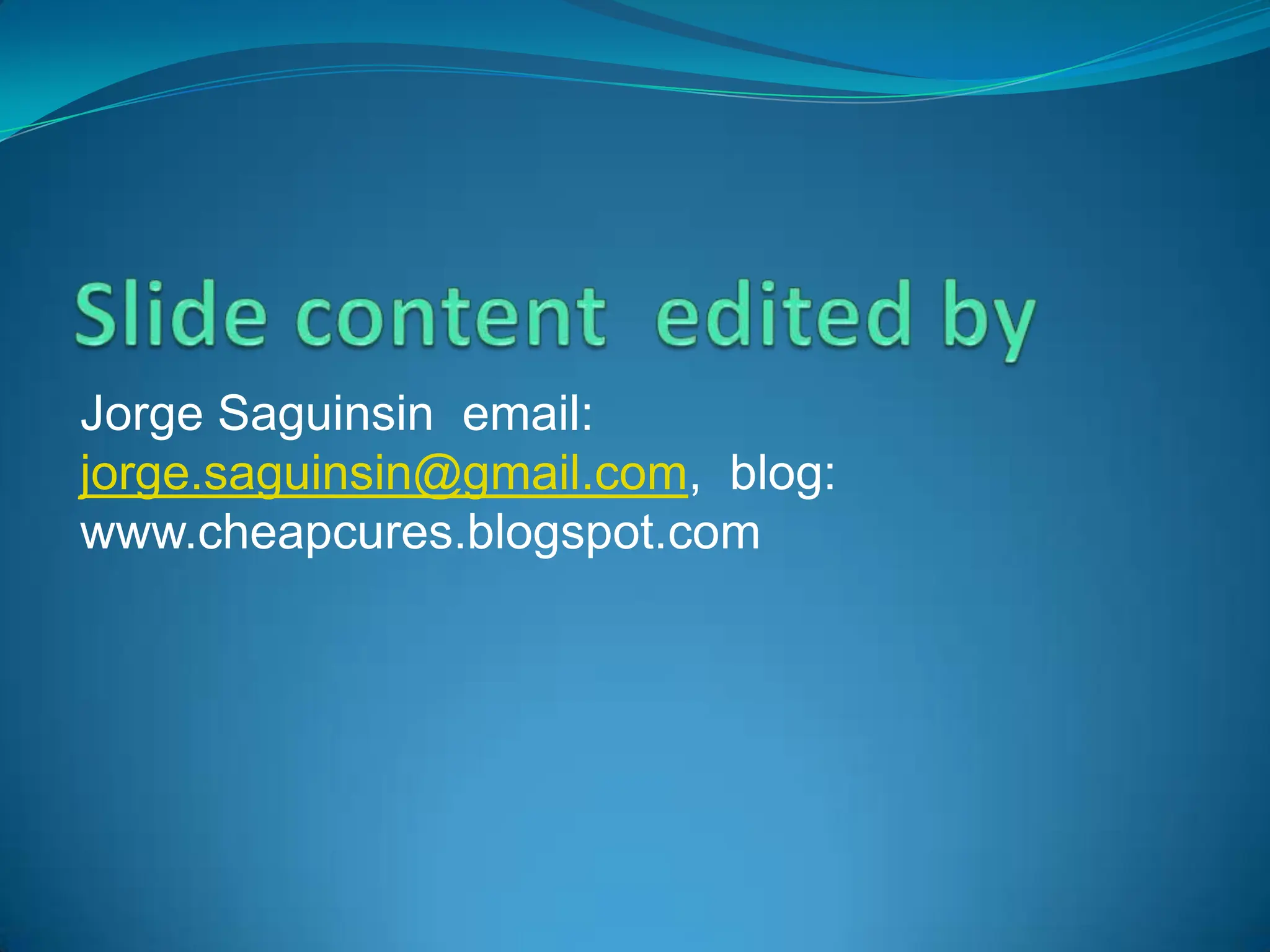 Jorge Saguinsin email:
jorge.saguinsin@gmail.com, blog:
www.cheapcures.blogspot.com
 