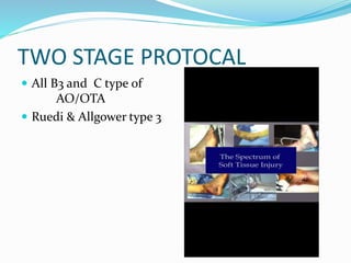 TWO STAGE PROTOCAL
 All B3 and C type 0f
AO/OTA
 Ruedi & Allgower type 3
 