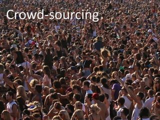Crowd-sourcing
 
