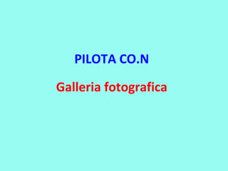PILOTA CO.N Galleria fotografica 