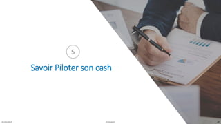 05/04/2019 2CFINANCE 17
Savoir Piloter son cash
5
 